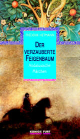 Frederik Hetmann - Der verzauberte Feigenbaum